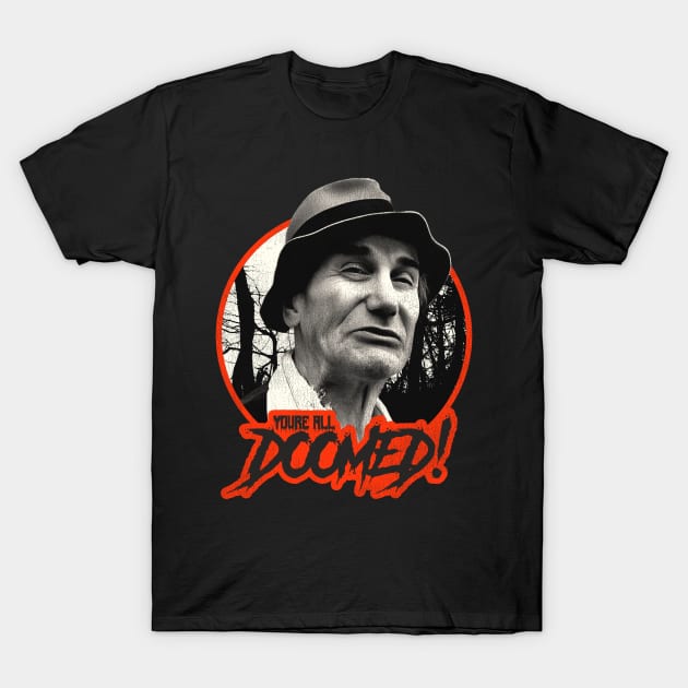 CRAZY RALPH DOOMED! T-Shirt by darklordpug